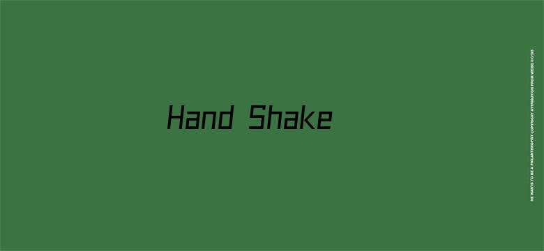 Hand Shakers